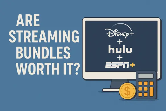 Are Streaming Bundles Worth It? What You Need to Know in 2025